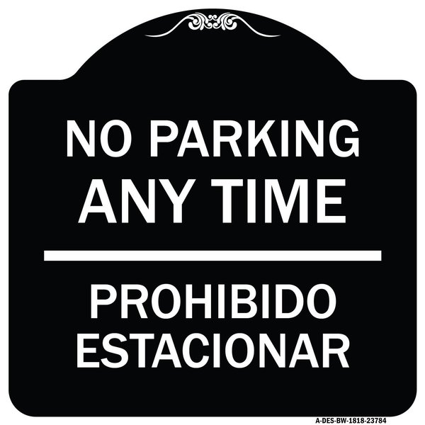 Signmission No Parking Anytime & Prohibido Estacionar Heavy-Gauge Aluminum Sign, 18" x 18", BW-1818-23784 A-DES-BW-1818-23784